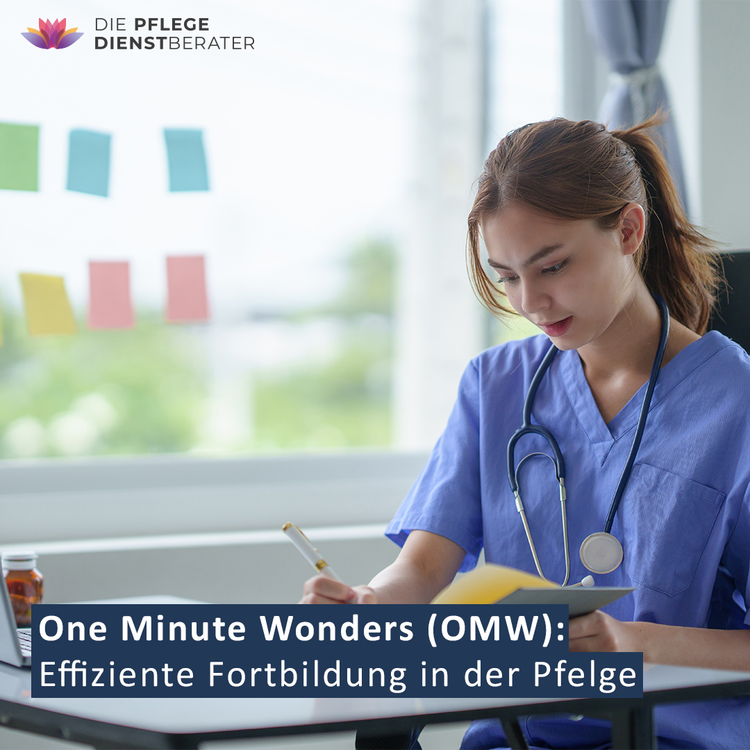 One Minute Wonders (OMW): Effiziente Fortbildung in der Pflege die pflegedienstberater